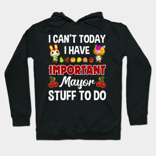 I Have Important Mayor To Do Hoodie